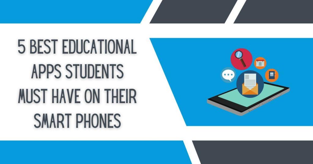 5 Best Educational Apps Students Must Have On Their Smartphones